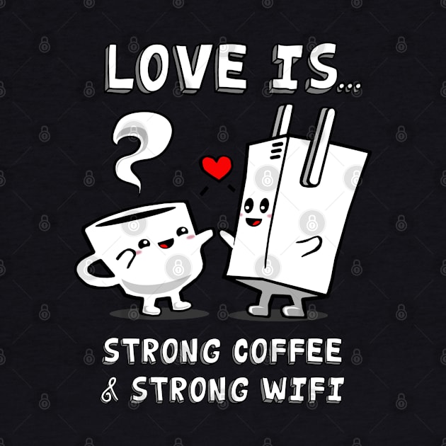 Strong Coffee and Strong WiFi by robotface